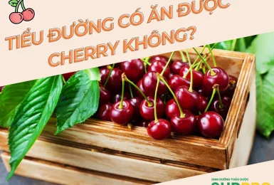 Giải đáp thắc mắc: Tiểu đường có ăn được Cherry không?
